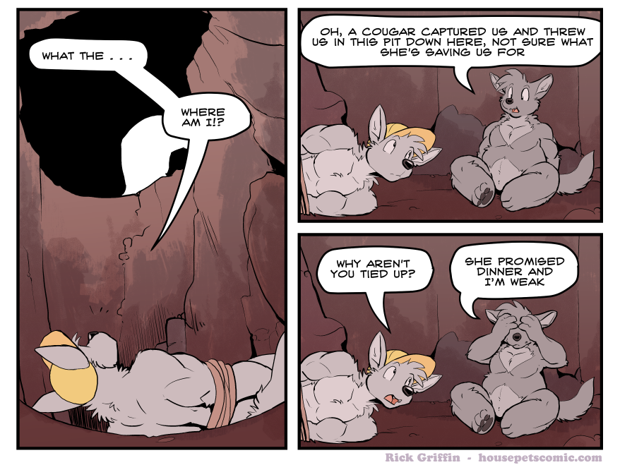 this is a cougar pit, huh, I figured there'd be more leftover bones down here *burp*